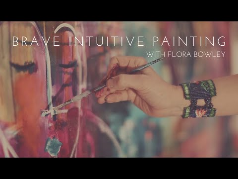 Brave Intuitive Painting with Flora Bowley