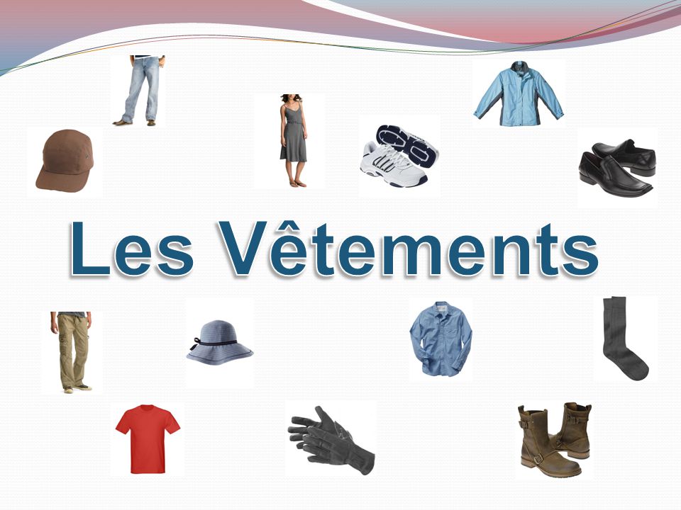 Les vetements. Les vetements на французском. Французский язык одежда и аксессуары. Vetement картинка. La Mode les vetements презентация.